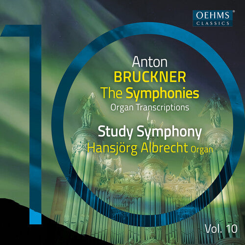 Bruckner / Schneider / Albrecht: The Bruckner Symphonies, Vol. 10 - Organ Transcriptions