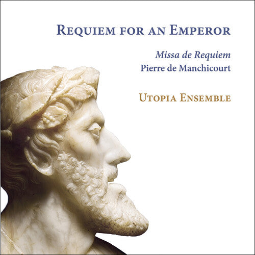 Manchicourt / Van Outryve / Utopia Ensemble: Manchicourt: Requiem for an Emperor