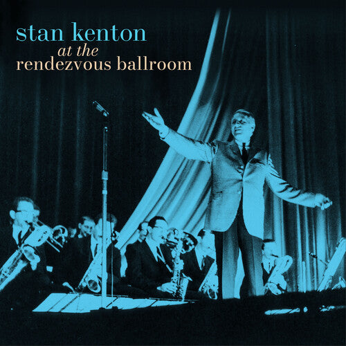 Kenton, Stan: At the Rendezvous Ballroom