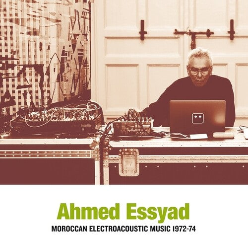 Essyad, Ahmed: Moroccan Electroacoustic Music 1972-74