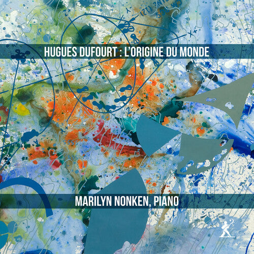 Dufourt / Nonken / Nyu Contemporary Music Ensemble: Dufourt: L'Origine du monde