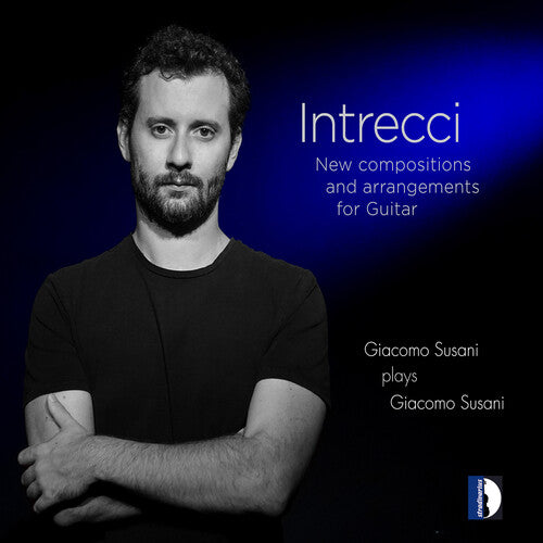 Handel / Mancini / Susani: Intrecci, New Compositions & Arrangements for Guitar - Giacomo Susani Plays Giacomo Susani - COMPACT DISCS