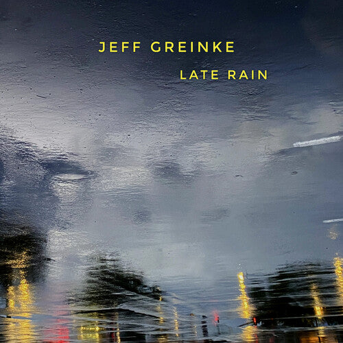 Jeff Greinke: Late Rain - COMPACT DISCS