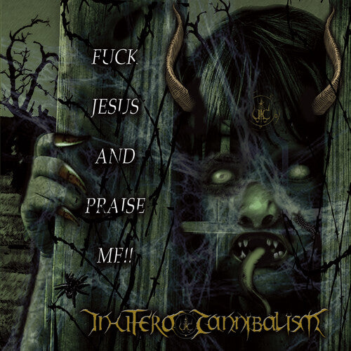 In Utero Cannibalism: Fuck Jesus And Praise Me - COMPACT DISCS
