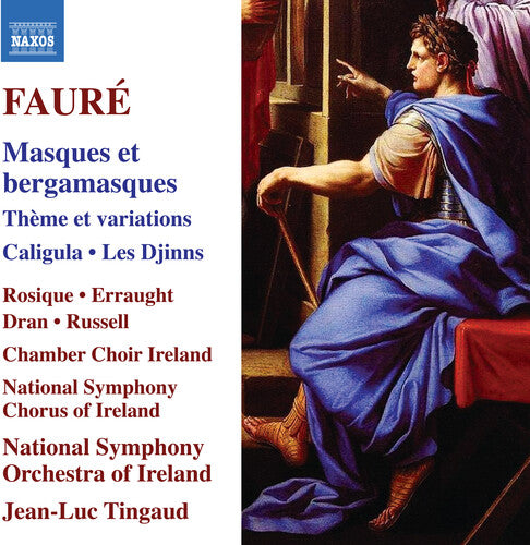 Faure / Rosique / Chamber Choir Ireland: Faure: Masques et bergamasques; Theme et variations; Caligula; Les Djinns - COMPACT DISCS