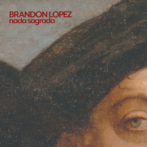 Brandon Lopez: Nada Sagrada - COMPACT DISCS