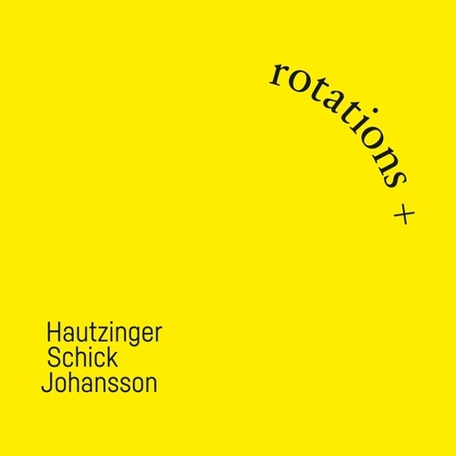 Hautzinger, Franz / Schick, Ignaz: Rotations +