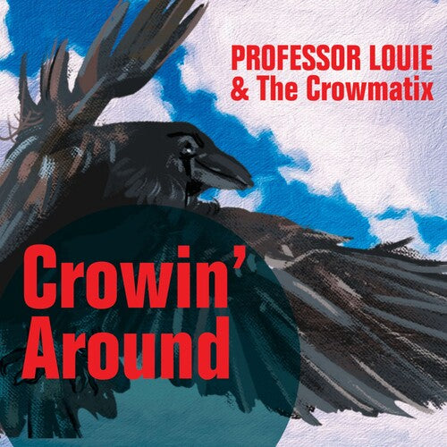 Professor Louie & The Crowmatix: Crowin' Around - COMPACT DISCS