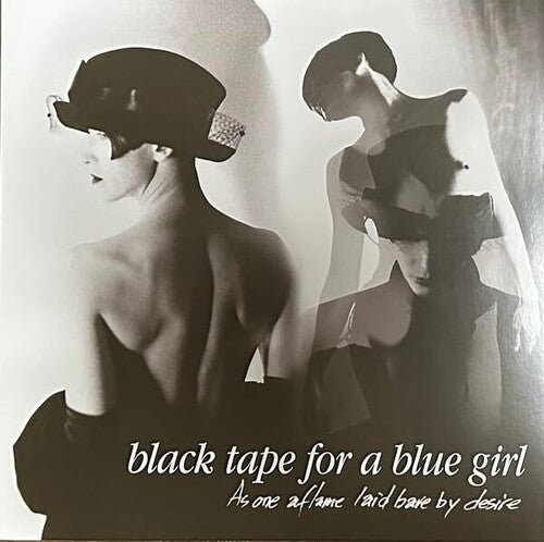 Black Tape for a Blue Girl: As One Aflame Laid Bare By Desire