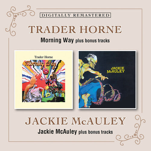 Trader Horne / McAuley, Jackie: Morning Way Plus Bonus Tracks / Jackie Mcauley Plus Bonus Tracks - COMPACT DISCS