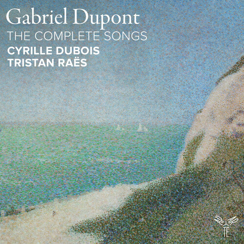 Cyrille Dubois: Gabriel Dupont: The Complete Songs - COMPACT DISCS