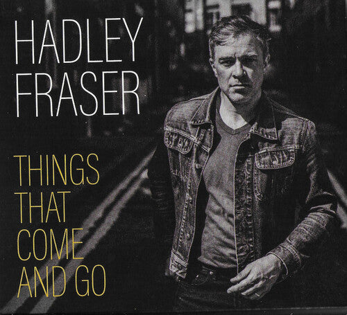 Hadley Fraser: Things That Come & Go - COMPACT DISCS
