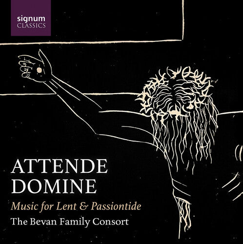 Bevan Family Consort: Attende Domine - Music for Lent & Passiontide - COMPACT DISCS