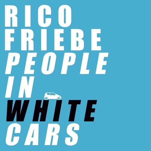 Rico Friebe: People In White Cars - VINYL LP