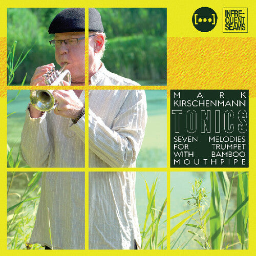 Mark Kirschenmann: Tonics: 7 Melodies for Trumpet with Bamboo Mouthpipe - COMPACT DISCS