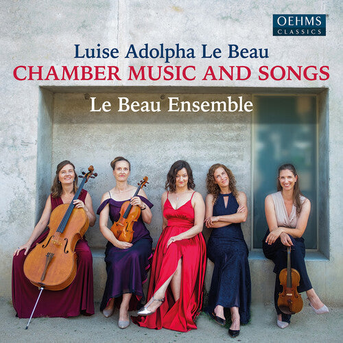Luise Adolpha Le Beau / Le Beau Ensemble: Le Beau: Chamber Music & Songs
