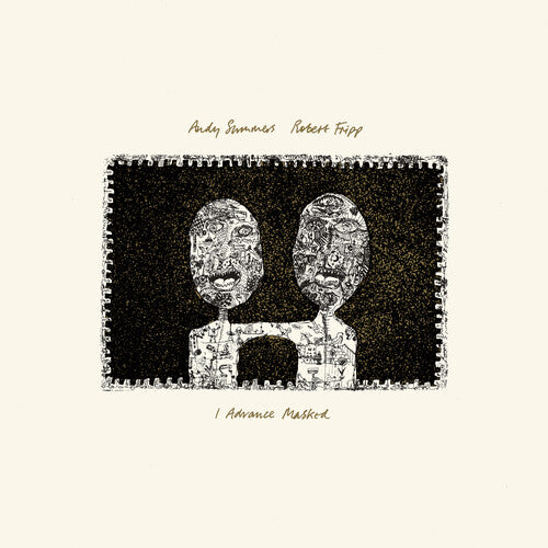 Andy Summers & Robert Fripp: Advance Masked (2024 David Singleton Mix) - 200gm Vinyl - VINYL LP