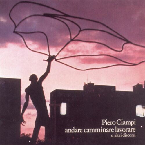 Piero Ciampi: Andare Camminare Lavorare - COMPACT DISCS