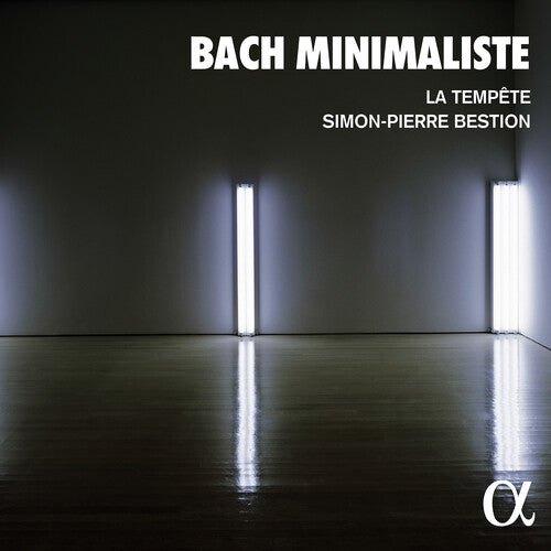 La Tempete: Bach Minimaliste - COMPACT DISCS