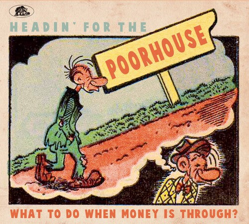 Headin for Poorhouse: What to Do when Money / Var: Headin' For The Poorhouse: What To Do When Money Is Through? (Various Artists)