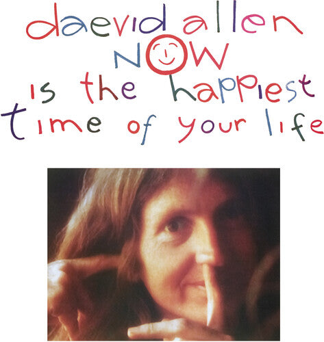 Allen, Daevid: Now Is The Happiest Time Of Your Life