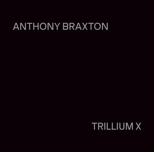 Kleeb / Esterkova: Anthony Braxton: Trillium X - COMPACT DISCS