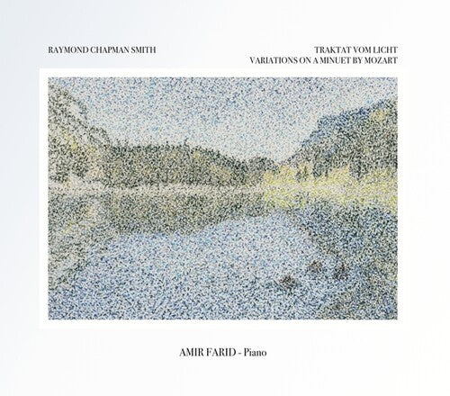 Raymond Chapman Smith: Amir Farid Performs Traktat Vom Licht: Piano Music Of Raymond Chapman Smith - COMPACT DISCS