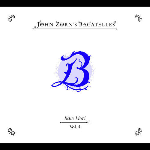 Zorn, John: The Bagatelles Vol.4- Ikue Mori