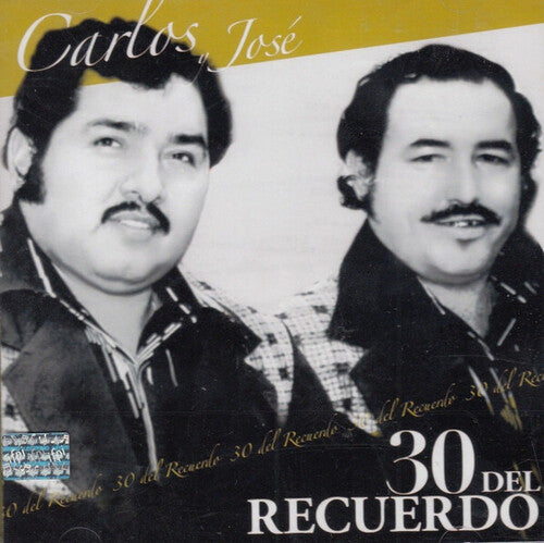Carlos Y Jose: 30 Del Recuerdo
