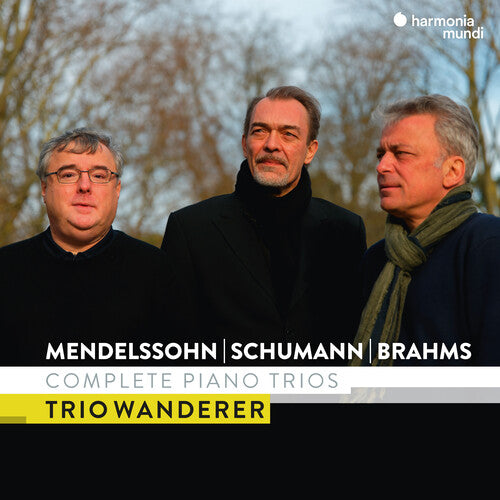 Trio Wanderer: Mendelssohn Schumann & Brahms: Complete Piano Trio