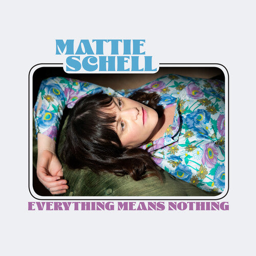Schell, Mattie: Everything Means Nothing