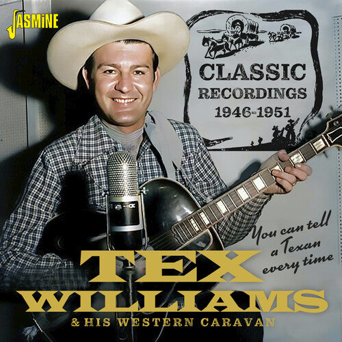 Williams, Tex & His Western Caravan: You Can Tell A Texan Every Time: Classic Recordings 1946-1951