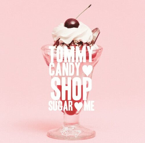 Tommy February6: Tommy Candy Shop - Sugar - Me - COMPACT DISCS