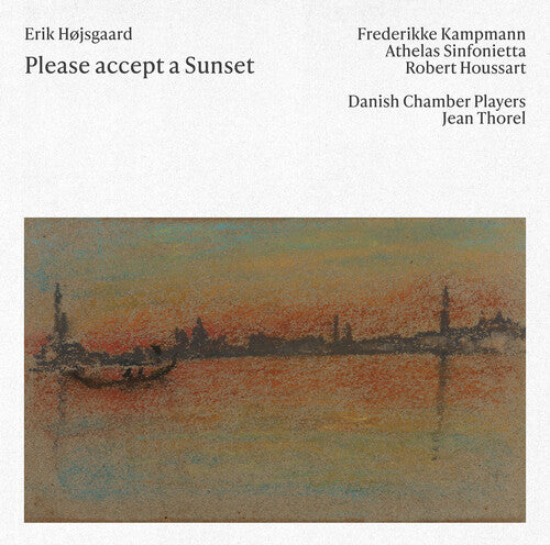 Sinfonietta / Kampmann: Erik Hojsgaard: Please accept a Sunset