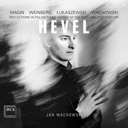 Wachowski, Jan: Hevel - Reflections in Polish Piano Works of the 20th & 21st Century