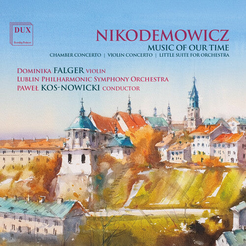 Lublin Philharmonic Symphony Orchestra: Andrzej Nikodemowicz: Music of Our Time