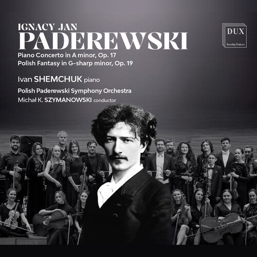 Shemchuk / Polish Paderewski Symphony Orchestra: Ignacy Jan Paderewski: Piano Concerto in A minor, Op. 17, Polish Fantasy in G-sharp minor, Op. 19