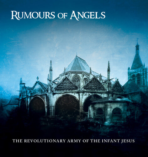 Revolutionary Army of the Infant Jesus: Rumours Of Angels - COMPACT DISCS