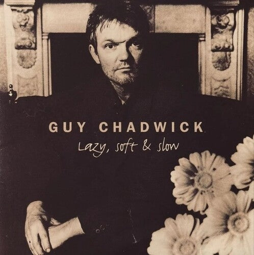 Guy Chadwick: Lazy, Soft And Slow - VINYL LP