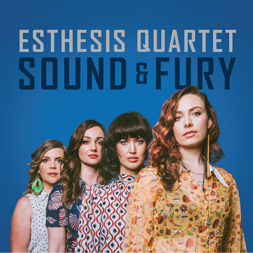 Esthesis Quartet: Sound & Fury