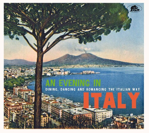 An Evening in Italy: Dining, Dancing / Various: An Evening In Italy: Dining, Dancing And Romancing The Italian Way (Various Artists)