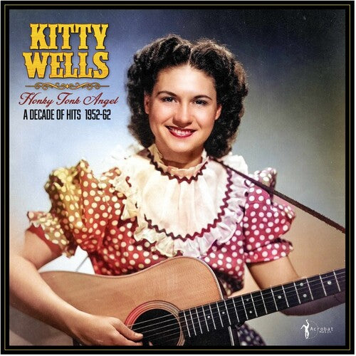 Wells, Kitty: Honky Tonk Angel: A Decade Of Hits 1952-62