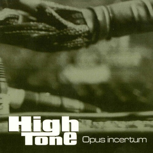 High Tone: Opus Incertum