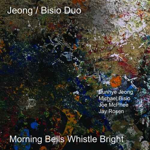 Jeong / Bisio Duo / McPhee, Joe / Rosen, Jay: Morning Bells Whistle Bright