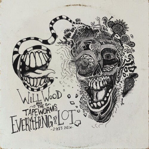 Wood, Will & the Tape Worms: Everything Is A Lot (2015 Mix)