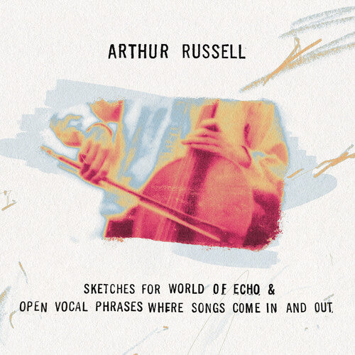 Russell, Arthur: Sketches for World of Echo & Open Vocal Phrases, Where Songs Come in