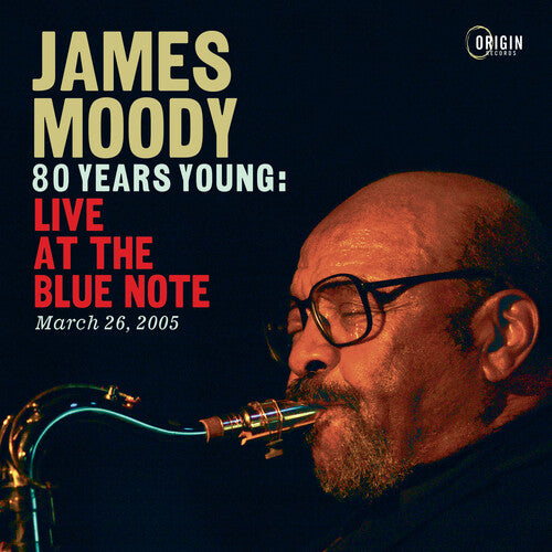 Moody, James: 80 Years Young: Live at the Blue Note, March 26, 2005