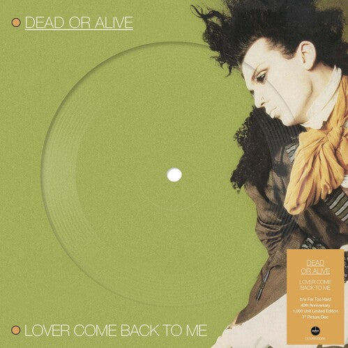 Dead or Alive: Lover Come Back To Me - Picture Disc 7-Inch Vinyl - 7-INCH SINGLE
