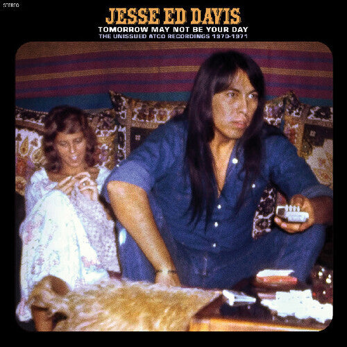 Davis, Jesse Ed: Tomorrow May Not Be Your Day--The Unissued Atco Recordings 1970-1971