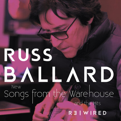 Ballard, Russ: SONGS FROM THE WAREHOUSE / THE HITS REWIRED